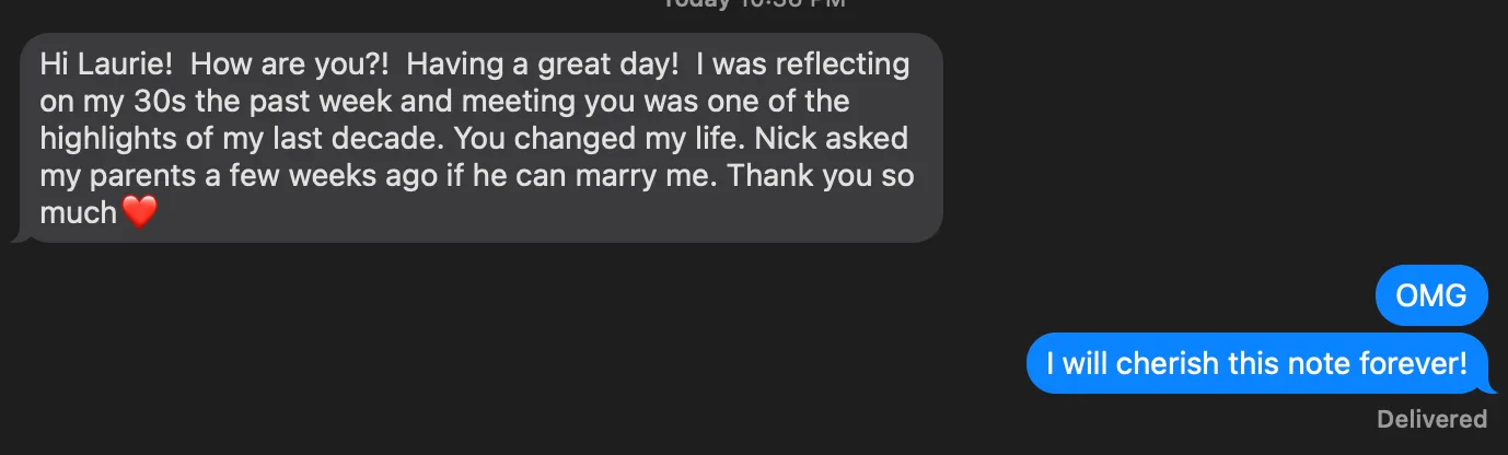Screen+Shot+2022-08-09+at+10.44.23+PM.png A text message thanks Laurie for changing the sender's life after Nick asked to marry her, with a heart emoji.